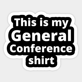 This is my General Conference Shirt Sticker